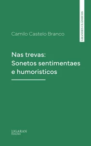 Nas trevas: Sonetos sentimentaes e humoristicos