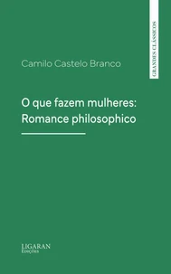 O que fazem mulheres: Romance philosophico