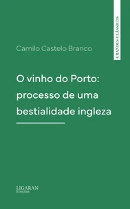O vinho do Porto: processo de uma bestialidade ingleza