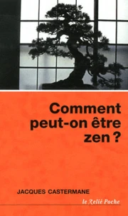 Comment peut-on être Zen ?