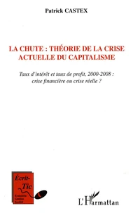La chute : théorie de la crise actuelle du capitalisme
