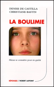 La Boulimie. Mieux Se Connaitre Pour En Guerir