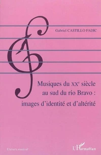 Musiques du XXe siècle au sud du rio Bravo : images d'identité et d'altérité