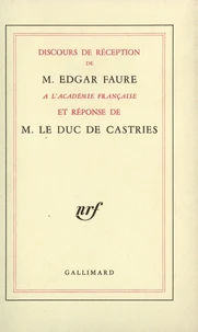 Discours de réception de M. Edgar Faure à l'Académie française et réponse de M. le duc de Castries