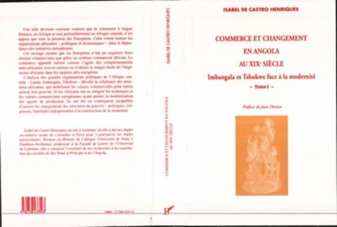Castro henriques De - Commerce et changement en Angola au XIXe siècle - 1 Imbangala et Tshokweface à la modernité - Tome 1.