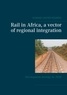Castro Ndjimou Durand - Rail in Africa, a vector of integration - Development strategy by 2050.