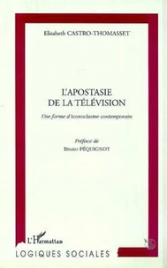 L'apostasie de la télévision. Une forme d'iconoclasme contemporain