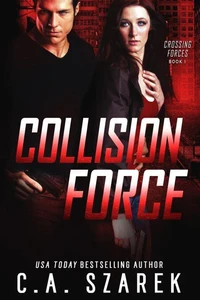Collision Force (Crossing Forces Book One)