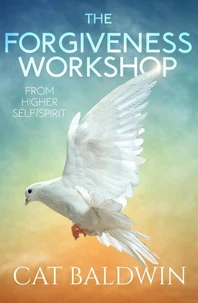 The Forgiveness Workshop from Higher Self/Spirit