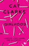Cat Clarke - Girlhood.
