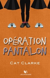 Cat Clarke - Opération pantalon.