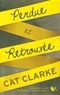 Cat Clarke - Perdue et Retrouvée.