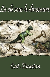 Cat Evasion - La clé sous le dinosaure.