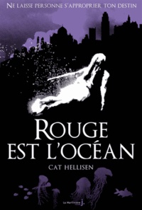 Cat Hellisen - Rouge est l'océan.