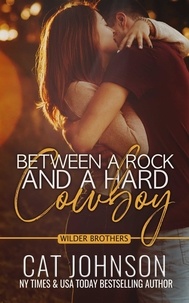  Cat Johnson - Between a Rock and a Hard Cowboy - Wilder Brothers, #3.
