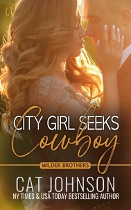  Cat Johnson - City Girl Seeks Cowboy - Wilder Brothers, #1.