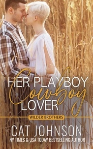  Cat Johnson - Her Playboy Cowboy Lover - Wilder Brothers, #2.