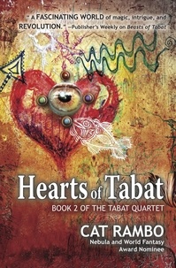  Cat Rambo - Hearts of Tabat - The Tabat Quartet, #2.
