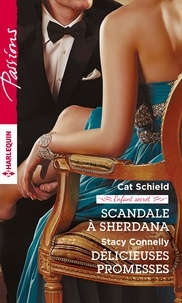 Cat Schield et Stacy Connelly - Scandale à Sherdana - Délicieuses promesses - Enfant Secret.