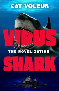 Virus Shark: The Novelization