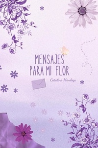 Télécharger des ebooks gratuits ipod Mensajes para mi flor par en francais