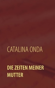 Catalina Onda - Die Zeiten meiner Mutter.