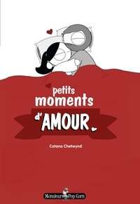Catana Chetwynd - Petits moments d'amour - Le coffret des amoureux - Petits moments d'amour ; Câlins ; Amour & pyjamas.