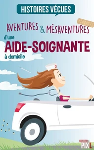 Aventures & mésaventures d'une aide-soignante