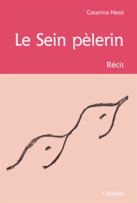 Catarina Nessi - Le sein pèlerin.