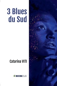 Téléchargez des livres gratuits en ligne pour kindle 3 blues du sud RTF ePub CHM par Catarina Viti 9791035927837