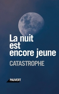  Catastrophe - La nuit est encore jeune.