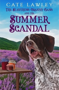  Cate Lawley - The Sleuthing Granny Gang and the Summer Scandal - Fairmont Finds Canine Cozy Mysteries, #5.