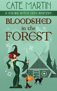  Cate Martin - Bloodshed in the Forest - The Viking Witch Cozy Mysteries.