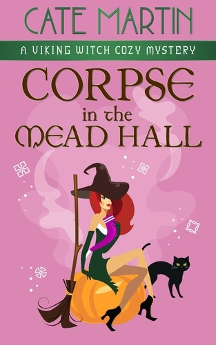  Cate Martin - Corpse in the Mead Hall - The Viking Witch Cozy Mysteries, #6.