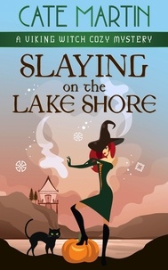  Cate Martin - Slaying on the Lake Shore - The Viking Witch Cozy Mysteries, #7.
