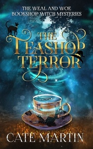  Cate Martin - The Teashop Terror - The Weal &amp; Woe Bookshop Witch Mysteries, #1.