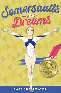 Cate Shearwater - Somersaults and Dreams: Going for Gold.