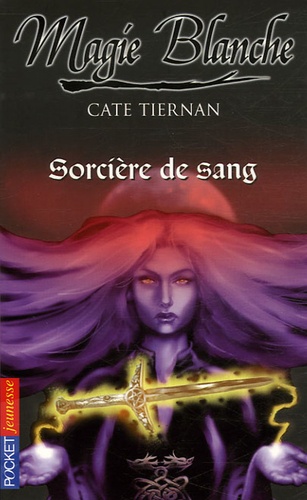 Cate Tiernan - Magie blanche Tome 3 : Sorcière de sang.