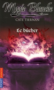 Cate Tiernan - Magie blanche Tome 4 : Le bûcher.
