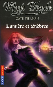 Cate Tiernan - Magie blanche Tome 5 : Lumière et ténèbres.