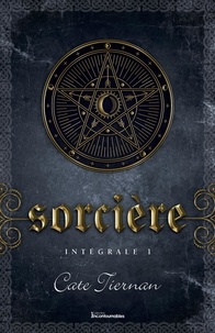 Cate Tiernan - Sorcière - Intégrale 1 (Livre 1, 2 et 3).