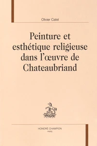 Peinture et esthétique religieuse dans l'oeuvre de Chateaubriand
