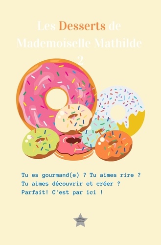 Les desserts de Mademoiselle Mathilde. Volume 2, A conquête des fourneaux