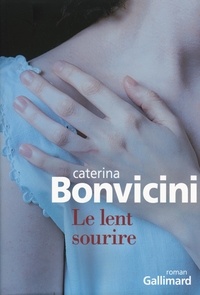 Caterina Bonvicini - Le lent sourire.
