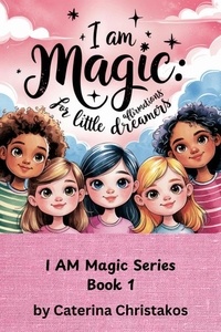 Livres gratuits en ligne à lire maintenant pas de téléchargement I Am Magic: Affirmations for Little Dreamers - I Am Magic, #1 in French