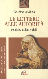 Caterina da Siena - Le lettere alle autorita - Politiche, militari, civili.