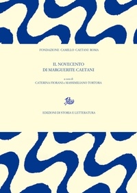 Caterina Fiorani et Massimiliano Tortora - Il Novecento di Marguerite Caetani.