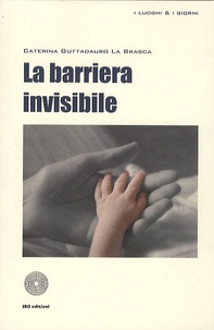 Caterina Guttadauro La Brasca - La Barriera Invisibile.