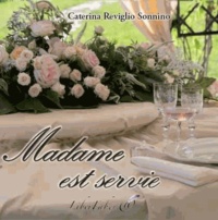Caterina Reviglio Sonnino - Madame est servie.