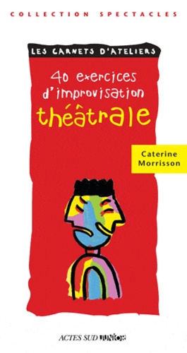 Caterine Morrisson - 40 Exercices D'Improvisation Theatrale.